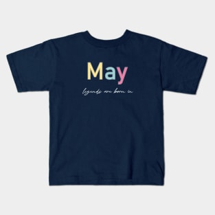 legends are born in may Kids T-Shirt